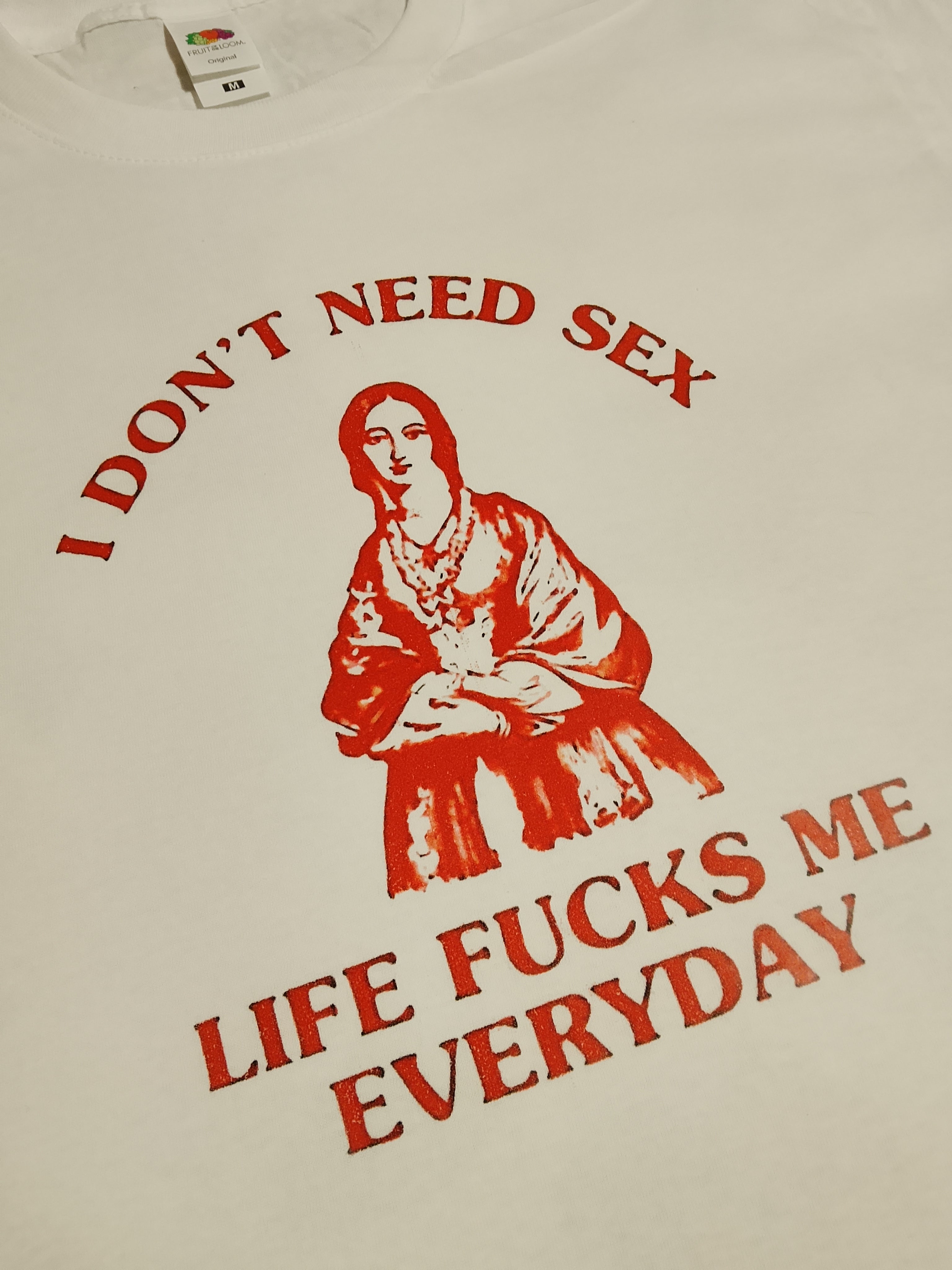 Maglia I don't Need sex Life fucks me everyday